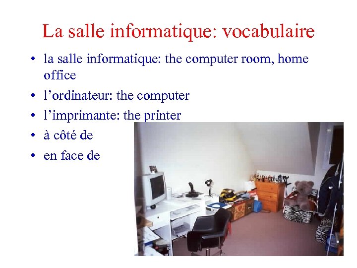 La salle informatique: vocabulaire • la salle informatique: the computer room, home office •