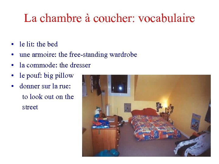 La chambre à coucher: vocabulaire • • • le lit: the bed une armoire: