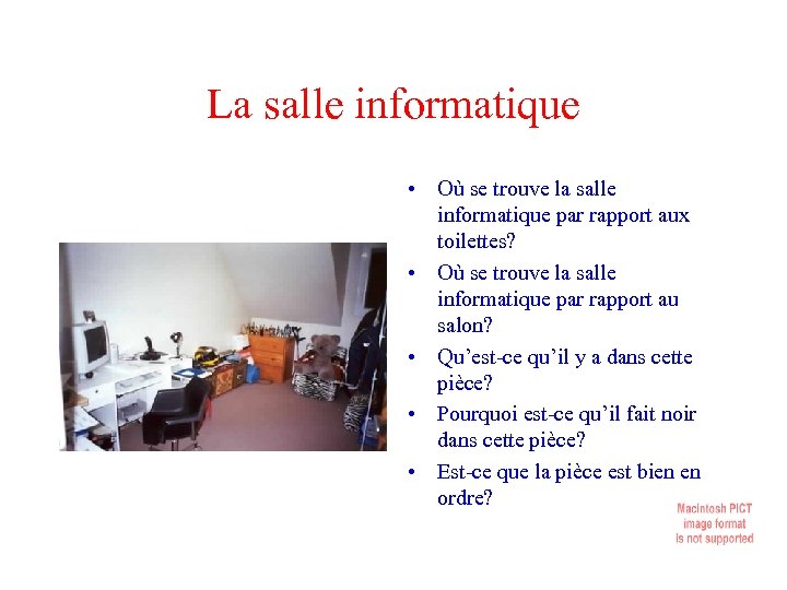 La salle informatique • Où se trouve la salle informatique par rapport aux toilettes?