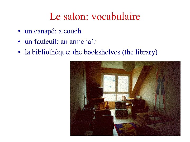 Le salon: vocabulaire • un canapé: a couch • un fauteuil: an armchair •