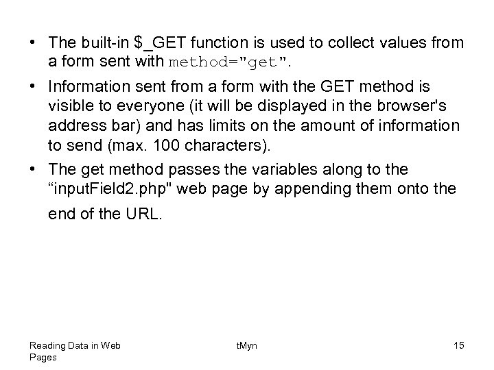  • The built-in $_GET function is used to collect values from a form