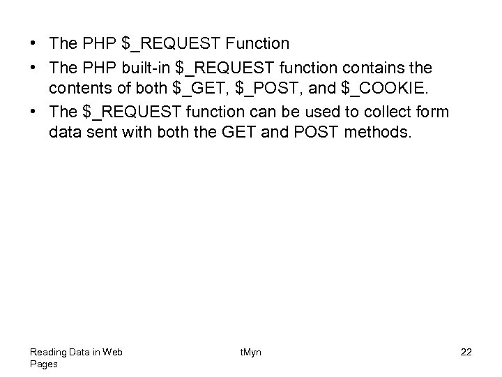  • The PHP $_REQUEST Function • The PHP built-in $_REQUEST function contains the