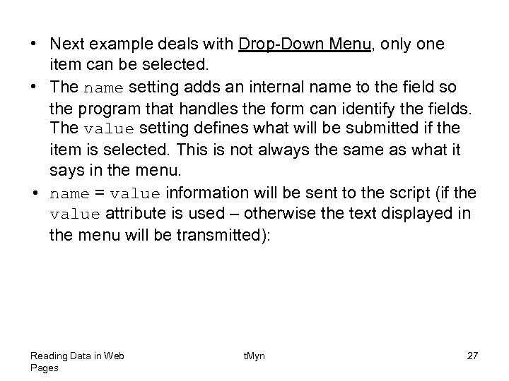  • Next example deals with Drop-Down Menu, only one item can be selected.