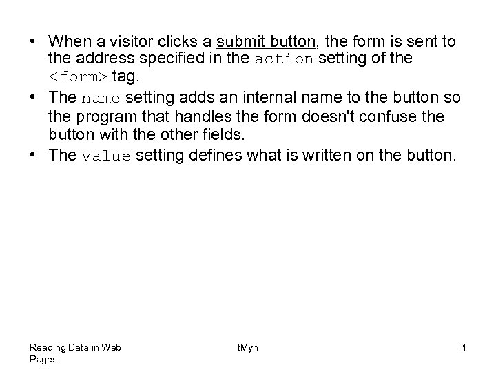  • When a visitor clicks a submit button, the form is sent to