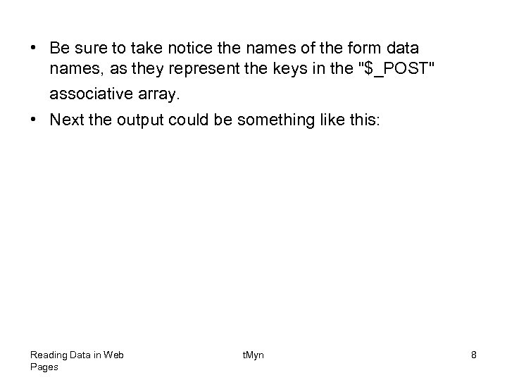  • Be sure to take notice the names of the form data names,