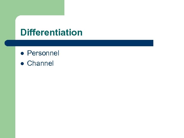 Differentiation l l Personnel Channel 