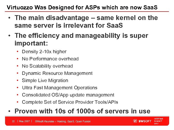 Virtuozzo Was Designed for ASPs which are now Saa. S • The main disadvantage