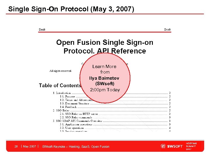 Single Sign-On Protocol (May 3, 2007) Learn More from Ilya Baimetov (SWsoft) 2: 00