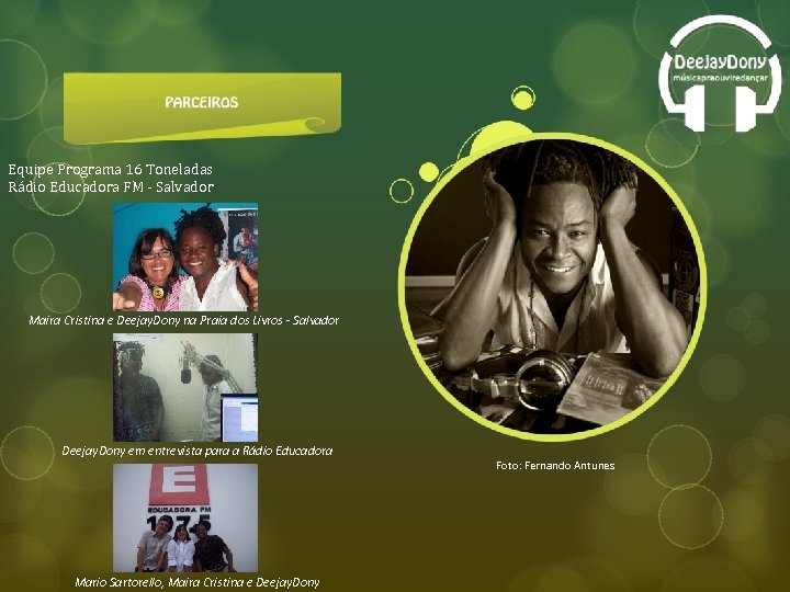 Equipe Programa 16 Toneladas Rádio Educadora FM - Salvador Maira Cristina e Deejay. Dony