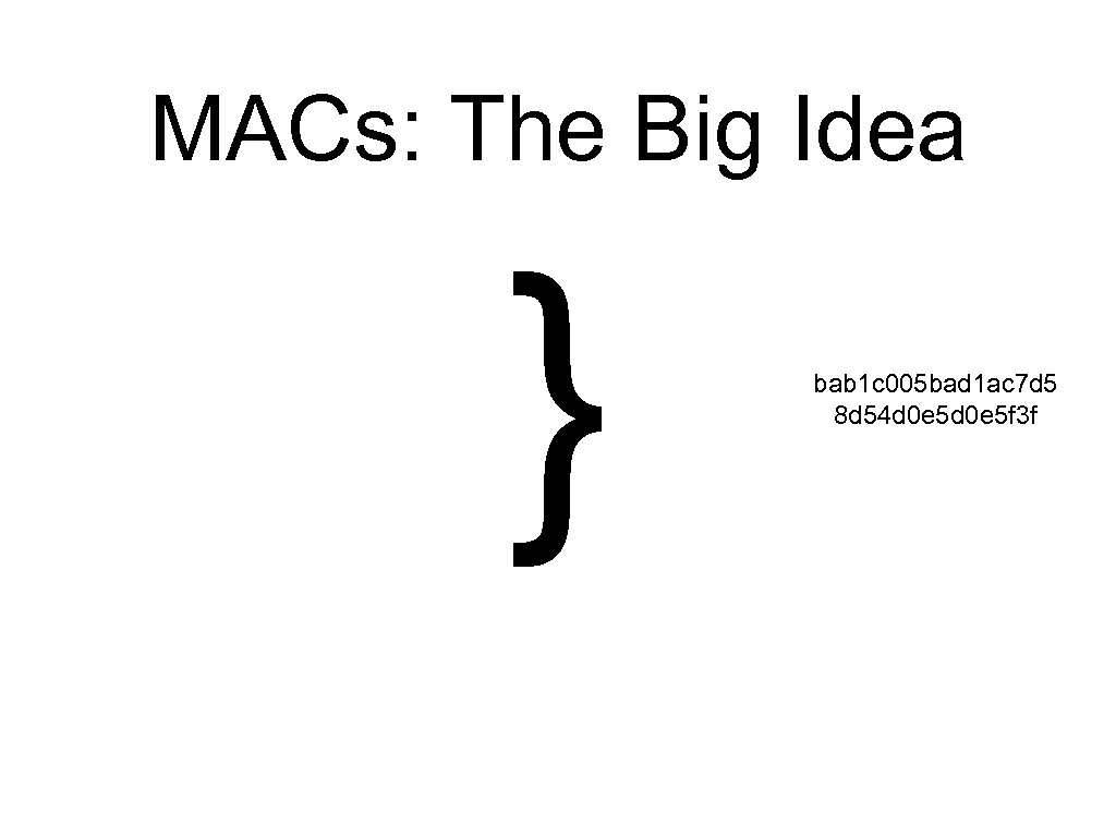 MACs: The Big Idea } bab 1 c 005 bad 1 ac 7 d