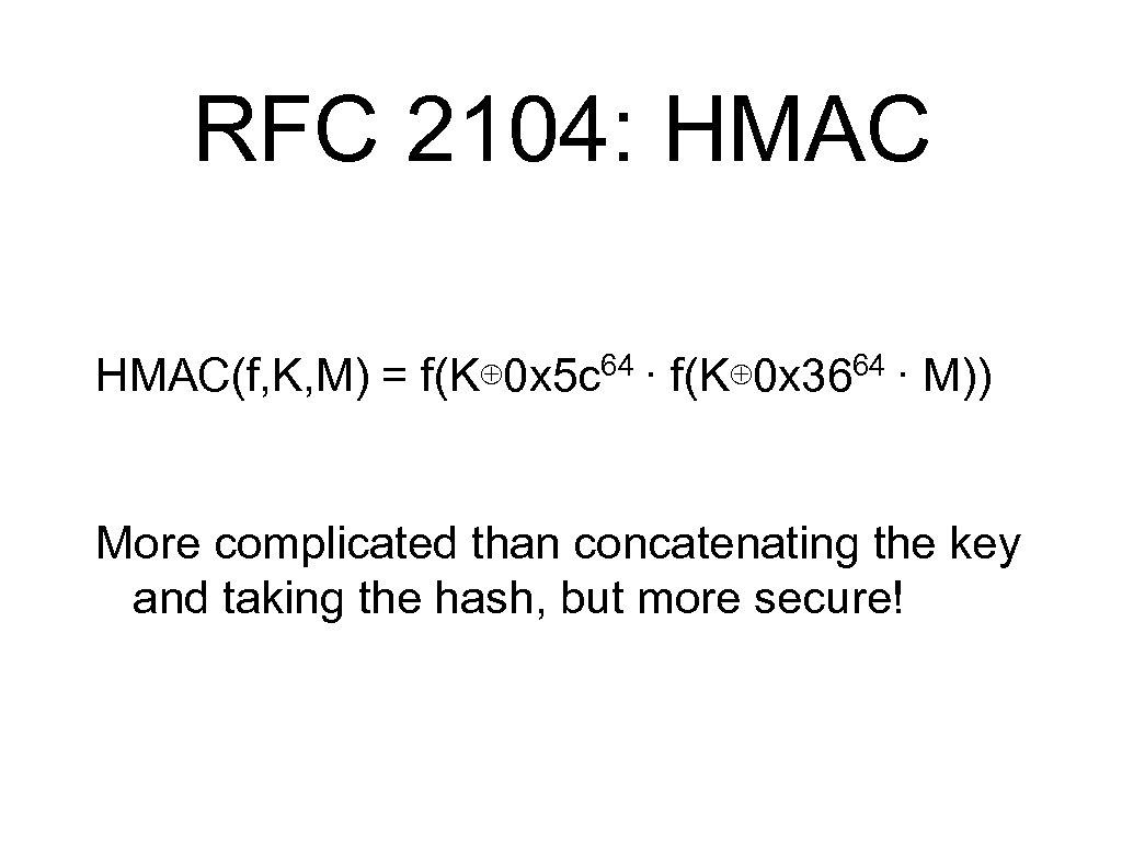 RFC 2104: HMAC 64 64 HMAC(f, K, M) = f(K⊕ 0 x 5 c