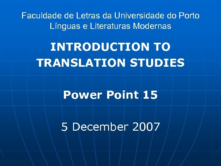 Faculdade de Letras da Universidade do Porto Línguas e Literaturas Modernas INTRODUCTION TO TRANSLATION