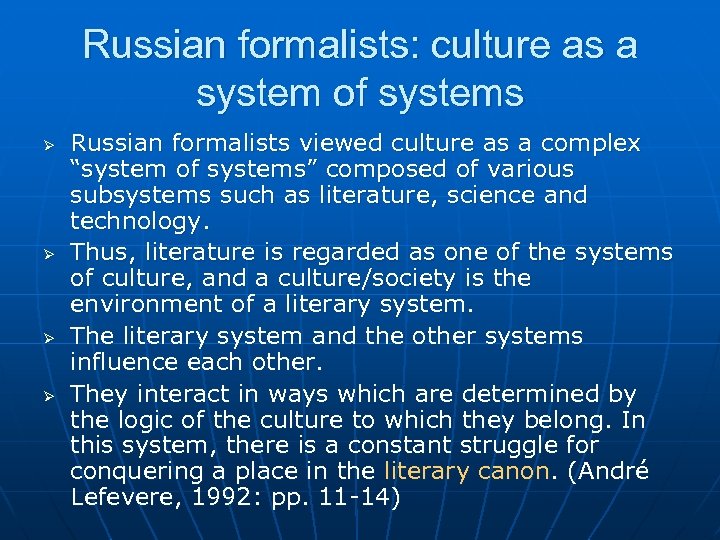 Russian formalists: culture as a system of systems Ø Ø Russian formalists viewed culture