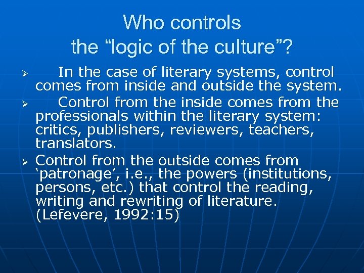 Who controls the “logic of the culture”? Ø Ø Ø In the case of