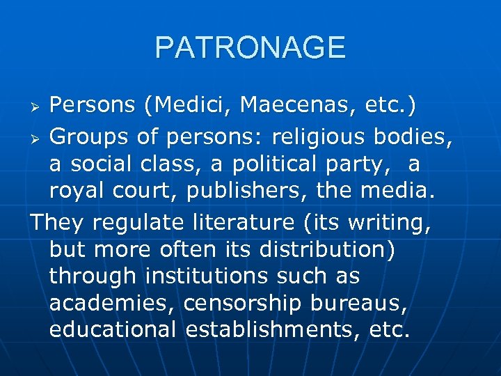 PATRONAGE Persons (Medici, Maecenas, etc. ) Ø Groups of persons: religious bodies, a social