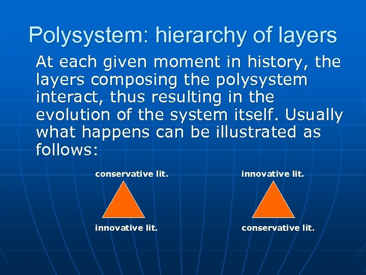 Polysystem: hierarchy of layers At each given moment in history, the layers composing the