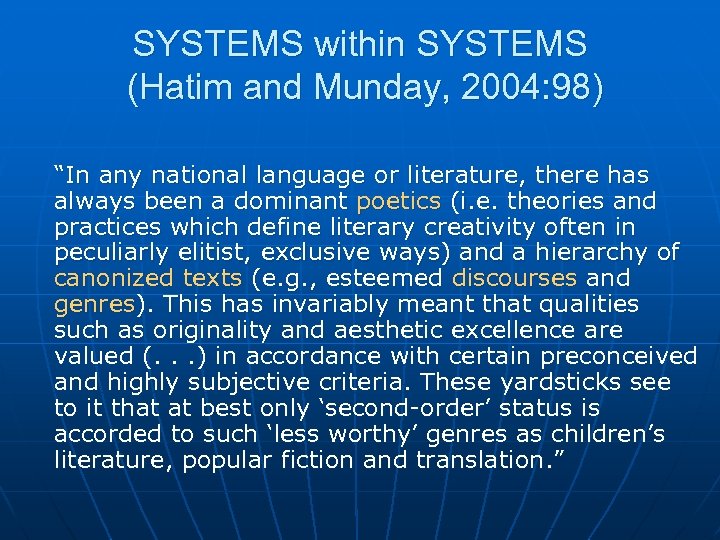 SYSTEMS within SYSTEMS (Hatim and Munday, 2004: 98) “In any national language or literature,