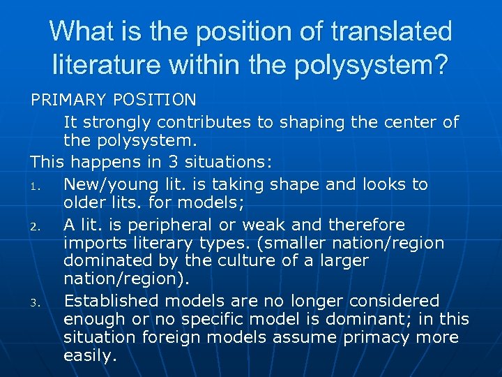What is the position of translated literature within the polysystem? PRIMARY POSITION It strongly