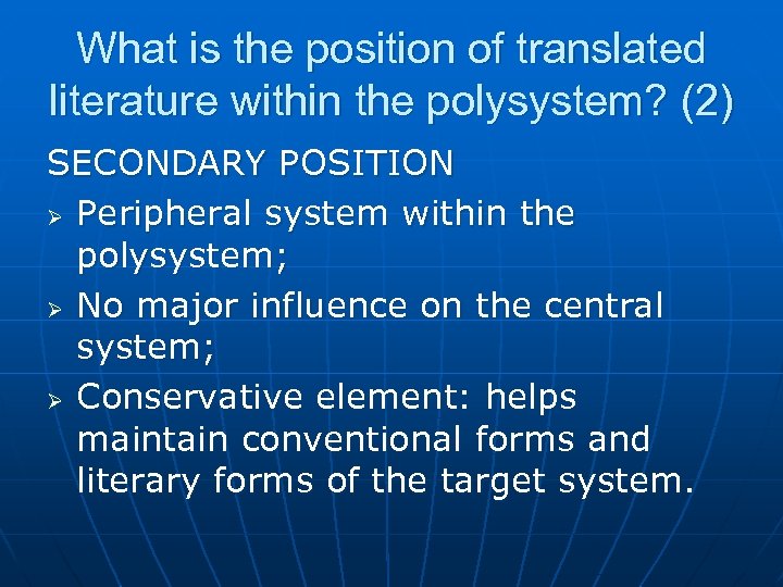 What is the position of translated literature within the polysystem? (2) SECONDARY POSITION Ø