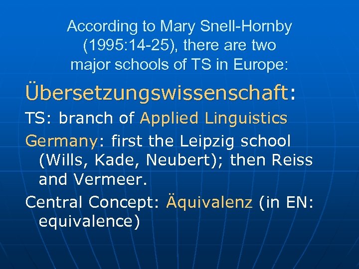 According to Mary Snell-Hornby (1995: 14 -25), there are two major schools of TS