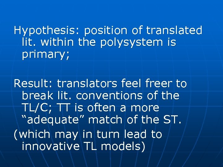 Hypothesis: position of translated lit. within the polysystem is primary; Result: translators feel freer
