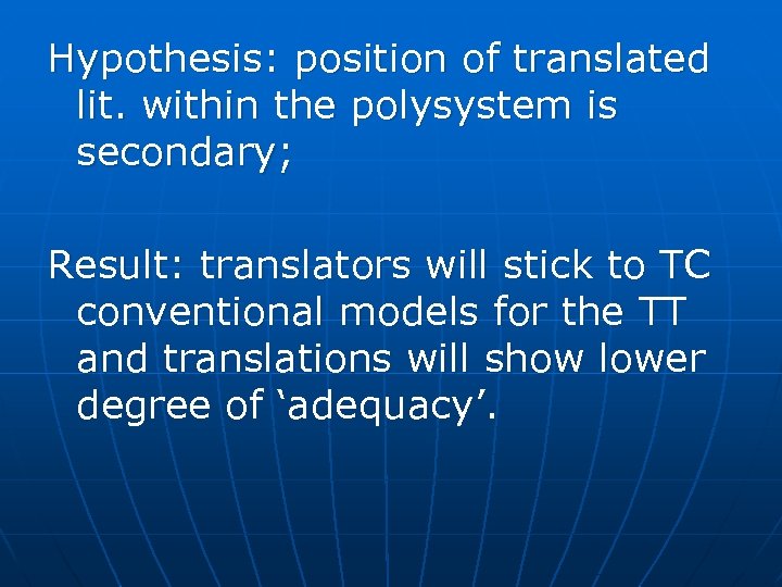 Hypothesis: position of translated lit. within the polysystem is secondary; Result: translators will stick