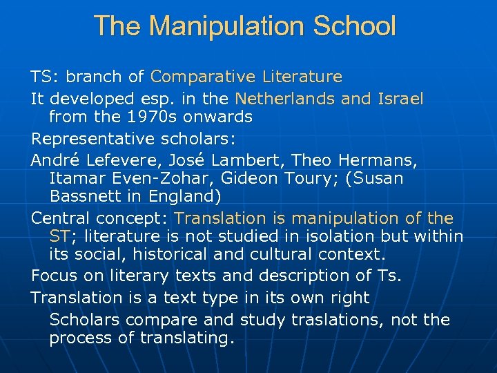The Manipulation School TS: branch of Comparative Literature It developed esp. in the Netherlands