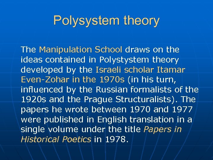Polysystem theory The Manipulation School draws on the ideas contained in Polystystem theory developed