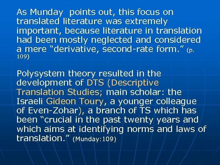 As Munday points out, this focus on translated literature was extremely important, because literature