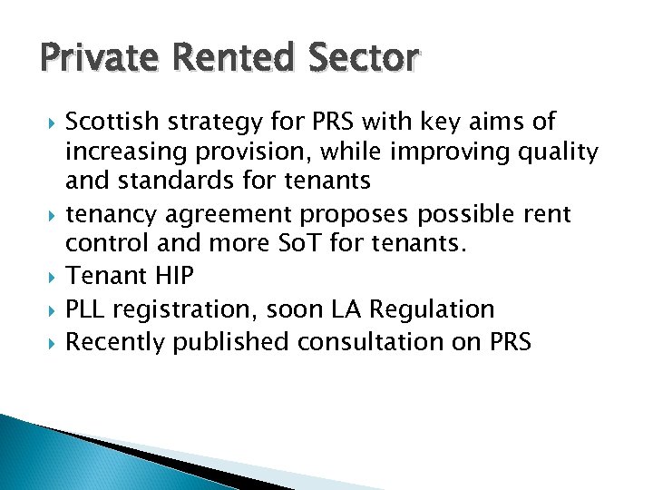 Private Rented Sector Scottish strategy for PRS with key aims of increasing provision, while