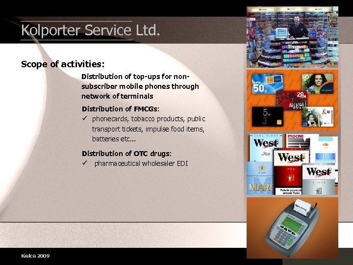 Kolporter Service Ltd. Scope of activities: Distribution of top-ups for nonsubscriber mobile phones through