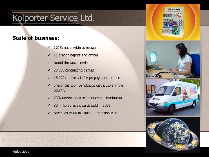 Kolporter Service Ltd. Scale of business: 100% nationwide coverage 11 branch depots and offices