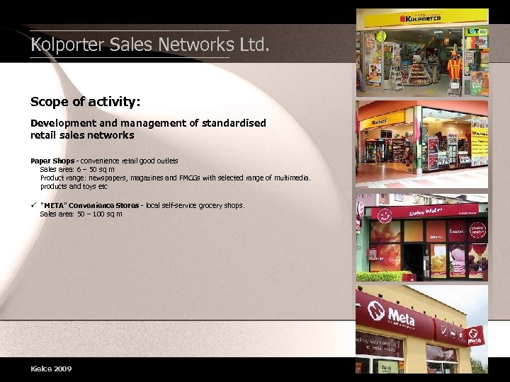 Kolporter Sales Networks Ltd. Scope of activity: Development and management of standardised retail sales