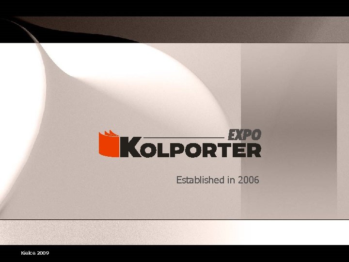 Established in 2006 Kielce 2009 