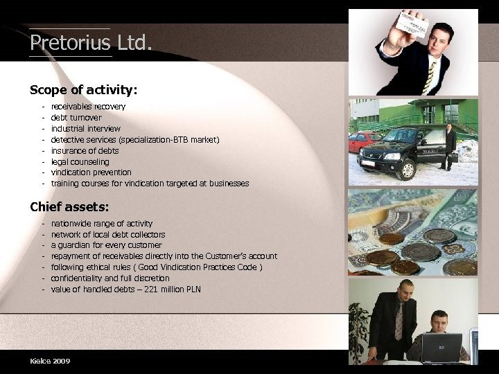 Pretorius Ltd. Scope of activity: - receivables recovery debt turnover industrial interview detective services