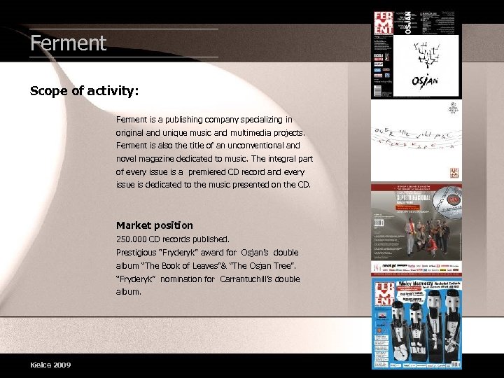 Ferment Scope of activity: Ferment is a publishing company specializing in original and unique
