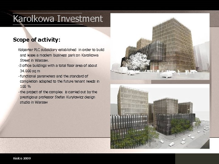 Karolkowa Investment Scope of activity: Kolporter PLC subsidiary established in order to build and