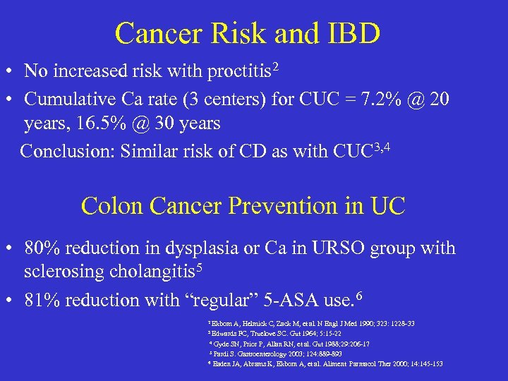 Cancer Risk and IBD • No increased risk with proctitis 2 • Cumulative Ca