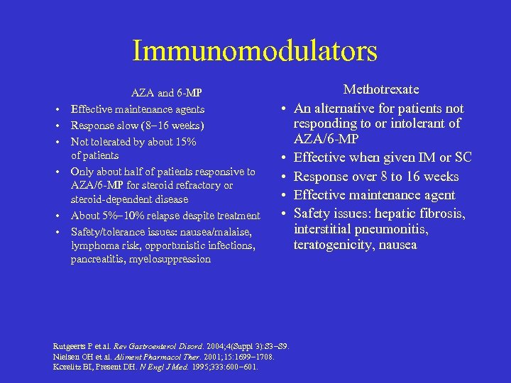 Immunomodulators • • • AZA and 6 -MP Effective maintenance agents Response slow (8