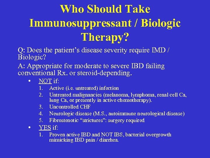 Who Should Take Immunosuppressant / Biologic Therapy? Q: Does the patient’s disease severity require