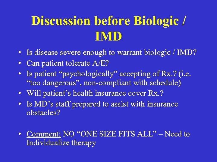 Discussion before Biologic / IMD • Is disease severe enough to warrant biologic /