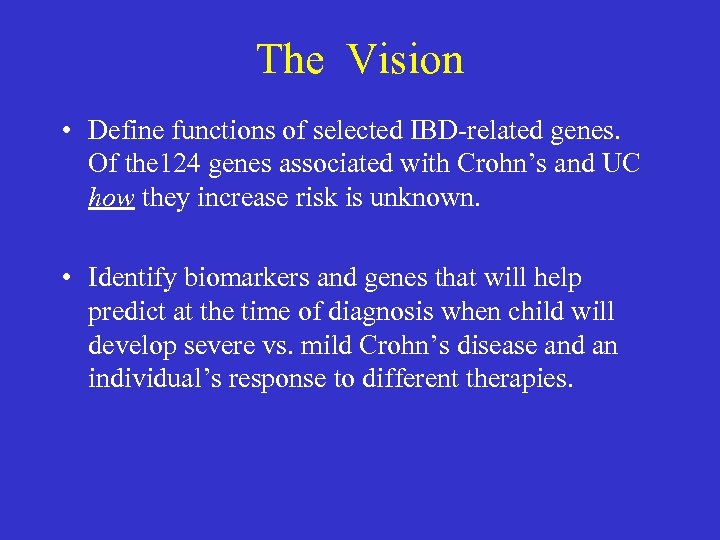 The Vision • Define functions of selected IBD-related genes. Of the 124 genes associated