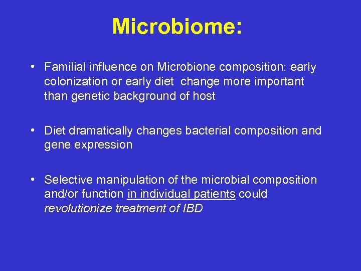 Microbiome: • Familial influence on Microbione composition: early colonization or early diet change more