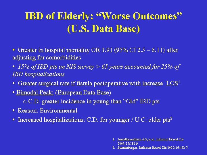 IBD of Elderly: “Worse Outcomes” (U. S. Data Base) • Greater in hospital mortality