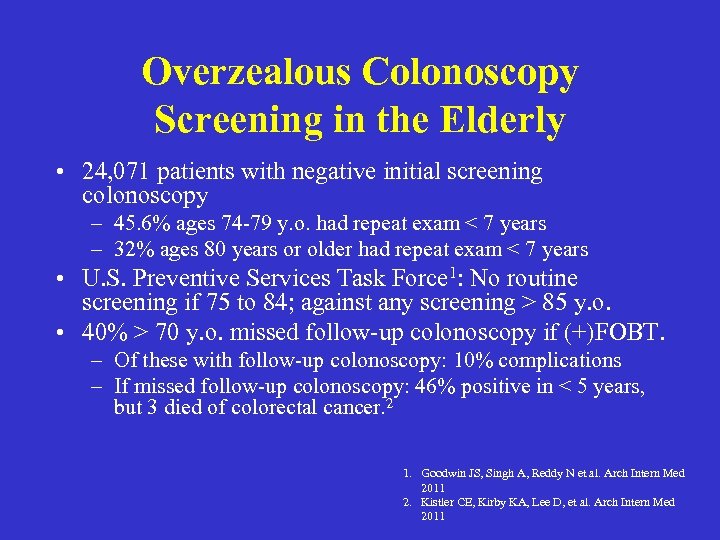 Overzealous Colonoscopy Screening in the Elderly • 24, 071 patients with negative initial screening