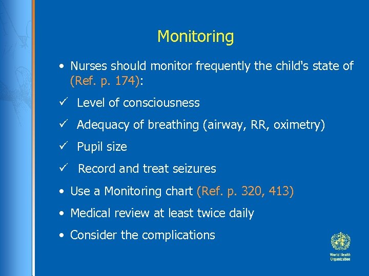 Monitoring • Nurses should monitor frequently the child's state of (Ref. p. 174): Level