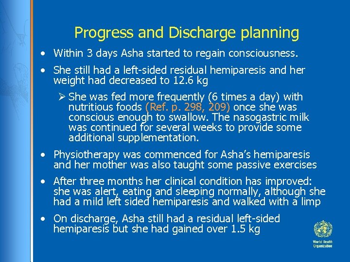 Progress and Discharge planning • Within 3 days Asha started to regain consciousness. •