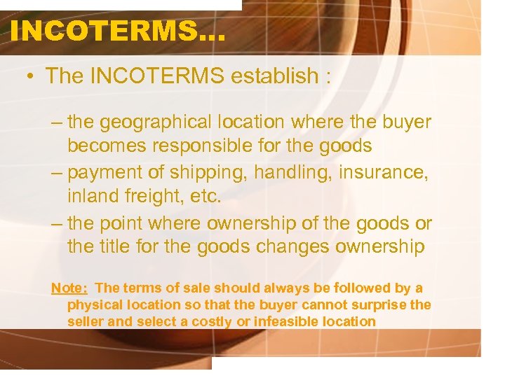 INCOTERMS. . . • The INCOTERMS establish : – the geographical location where the