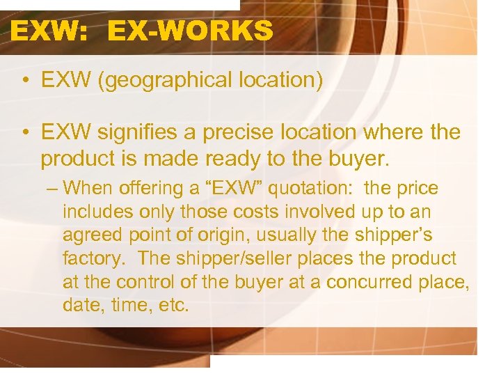 EXW: EX-WORKS • EXW (geographical location) • EXW signifies a precise location where the