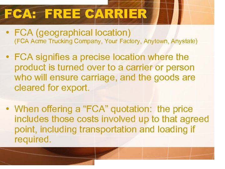 FCA: FREE CARRIER • FCA (geographical location) (FCA Acme Trucking Company, Your Factory, Anytown,